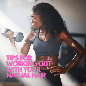 NATURAL HAIR MAINTENANCE FOR ACTIVE LIFESTYLES: TIPS FOR GYM ENTHUSIASTS