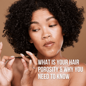 Let's Talk Hair Porosity